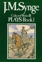The Plays (J.M. Synge: Collected Works) (Vol 3) 0861401360 Book Cover