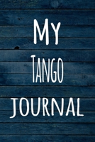 My Tango Journal: The perfect way to record your hobby - 6x9 119 page lined journal! 1696369118 Book Cover