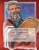 Statutes for the Remnant : The Lifestyle of God's People Then and Now 1541034805 Book Cover