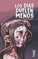 Los días duelen menos (Spanish Edition) 9566315228 Book Cover