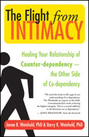 The Flight from Intimacy: Healing Your Relationship of Counter-dependence - The Other Side of Co-dependency 1577316053 Book Cover