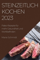 Steinzeitlich Kochen 2023: Paleo-Rezepte für mehr Gesundheit und Wohlbefinden 1783819308 Book Cover