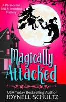 Magically Attacked: A Witch Cozy Mystery (Paranormal Bed & Breakfast Mysteries) B088N67PJ4 Book Cover