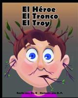 El Héroe El Tronco El Troy 179566567X Book Cover