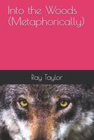 Into the Woods (Metaphorically) 1093227532 Book Cover