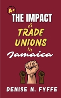 The Impact of Trade Unions in Jamaica B0C2S4MZ3Z Book Cover