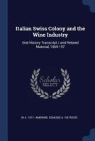 Italian Swiss Colony and the Wine Industry: Oral History Transcript / And Related Material, 1969-197 1016285442 Book Cover