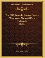 The Cliff-ruins In Fewkes Cañon, Mesa Verde National Park, Colorado 1017275114 Book Cover
