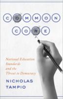 Common Core: National Education Standards and the Threat to Democracy 1421424630 Book Cover