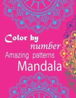 color by number amazing patterns mandala: Stress-Relieving Mandala Style Patterns Adult Coloring Book. B09TDPHHQM Book Cover