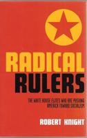 Radical Rulers The White House Elites Who Are Pushing America Toward Socialism 192962655X Book Cover