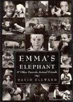 Emma's Elephant: And Other Favorite Animal Friends 0525457925 Book Cover
