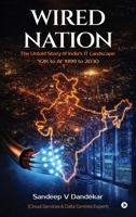 Wired Nation: The Untold Story of India’s IT Landscape: ‘Y2K to AI’ 1999 to 2030 B0GT1PK17P Book Cover