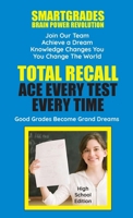 SMARTGRADES Total Recall : 5 STAR RAVE REVIEWS: Student Tested! Teacher Approved! Parent Favorite!: Ace Every Test Every Time (High School Edition) 188587250X Book Cover