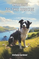 Charlie to the Rescue B08NVL66JL Book Cover