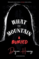 What the Mountain Buried: A Reckoning in the Mountains 1919531300 Book Cover