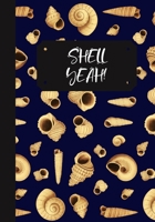 Shell Yeah!: A Seashell Collector's Log Book: Record Your Beach Visits & Sea Shell Collection Finds: Great Gift For Conchologists & Beachcombers 1670689905 Book Cover