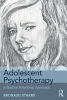 Adolescent Psychotherapy: A Radical Relational Approach 1138624292 Book Cover