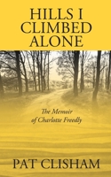 Hills I Climbed Alone: The Memoir of Charlotte Freedly 1977239773 Book Cover