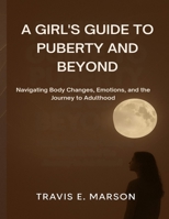 A GIRL'S GUIDE TO PUBERTY AND BEYOND B0GW432Y5M Book Cover