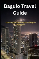 Baguio Travel Guide: Exploring the charming city of Baguio Philippine B0C6W7C2RG Book Cover