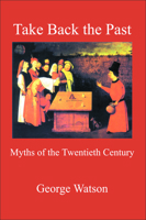 Take Back the Past: Myths of the Twentieth Century 0718830679 Book Cover
