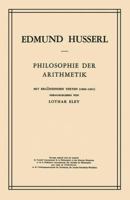 Philosophie der Arithmetik: Mit ergänzenden Texten (1890-1901) (Husserliana: Edmund Husserl Gesammelte Werke) (German Edition) 9401031886 Book Cover