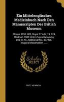 Ein Mittelenglisches Medizinbuch Nach Den Manuscripten Des British Museum: Sloane 3153, 405, Royal 17 A Iii, 19, 674, Harleian 1600 Unter Zugrundelegu 0341316393 Book Cover