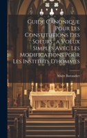 Guide Canonique Pour Les Constitutions Des Soeurs `a Voeux Simples Avec Les Modifications Pour Les Instituts D'hommes (French Edition) 1020213523 Book Cover