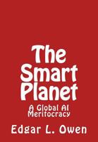 The Smart Planet: A Global AI Meritocracy 1725047799 Book Cover