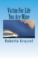 Victim For Life You Are Mine 1539138720 Book Cover