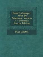 Dom Gu�ranger, Abb� de Solesmes; Volume 1 1019312556 Book Cover