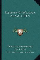 Memoir of William Adams 1120003016 Book Cover