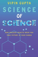 Science of Science: How Present Reacts When You Take Future in Your Hands B0C9K6GY97 Book Cover