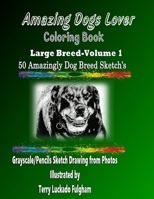 Amazing Dogs Lover Coloring Book Large Breed - Volume 1 1655313045 Book Cover