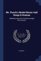 Mr. Punch's Model Music-hall Songs & Dramas 1518608094 Book Cover