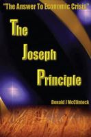 The Joseph Principle: The Answer to Economic Crisis 1478701234 Book Cover