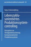 Lebenszyklusorientiertes Produktionssystemcontrolling: Konzeption Zur Verfugbarkeitssicherung Hochautomatisierter Produktionssysteme 3824490889 Book Cover