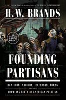 Founding Partisans: Hamilton, Madison, Jefferson, Adams and the Brawling Birth of American Politics 059379320X Book Cover