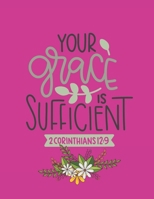 Your Grace Is Sufficient 2 Corinthians 12: 9: Large Lined Prayer Journal for Women to write in Pretty Pink Bible Verse Cover Notebook for Planning, Goals, Gratitude & Thanksgiving Ideal Gift for Bible 1705974090 Book Cover