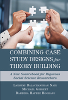 Combining Case Study Designs for Theory Building: A New Sourcebook for Rigorous Social Science Researchers 1009010247 Book Cover