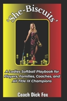 She-Biscuits: Title IX and Ladies Softball B0FBG2C2GV Book Cover