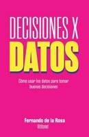 Decisiones x datos: Cómo usar los datos para tomar buenas decisiones (Spanish Edition) 8409562472 Book Cover