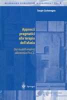 Approcci pragmatici alla terapia dell'afasia: Dai modelli empirici alla tecnica P.A.C.E. (Metodologie Riabilitative in Logopedia) 884700165X Book Cover