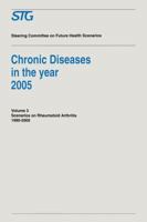 Chronic Diseases in the Year 2005 - Volume 3: Scenario on Rheumatoid Arthritis 1990-2005 Scenario Report commissioned by the Steering Committee on Future Health Scenarios 0792333675 Book Cover