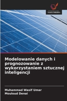 Modelowanie danych i prognozowanie z wykorzystaniem sztucznej inteligencji (Polish Edition) 6209853323 Book Cover