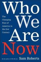Who We Are Now: The Changing Face of America in the 21st Century 080507080X Book Cover