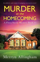 Murder at the Homecoming: An addictive and completely gripping cozy mystery novel (A Flora Steele Mystery) 1805506005 Book Cover