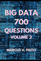700 BIG DATA QUESTIONS - VOLUME 2 B0DXFTBJ7W Book Cover