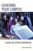 Covering Your Campus: A Guide for Student Newspapers 0742553884 Book Cover